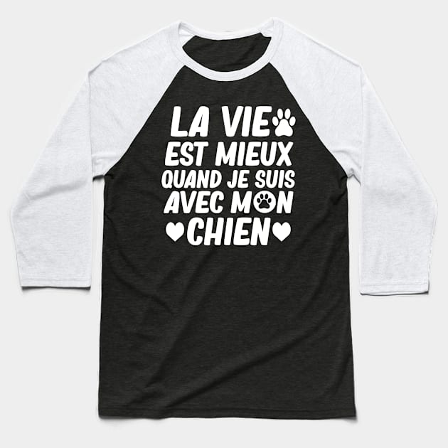 La vie est mieux quand je suis avec mon chien Baseball T-Shirt by T-shirt verkaufen